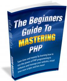 The Beginners Guide to Mastering PHP